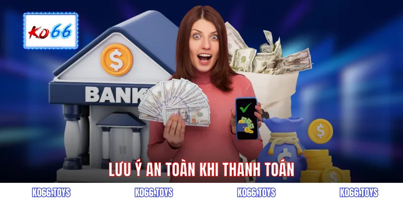 Lưu ý an toàn khi thanh toán