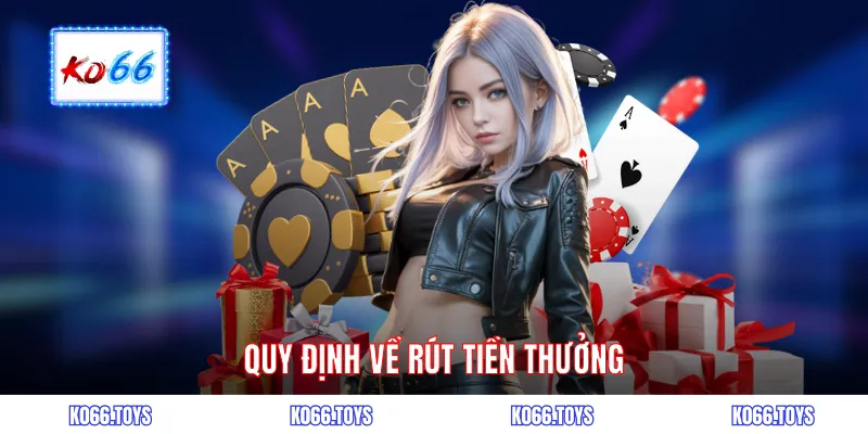 Quy định về rút tiền thưởng